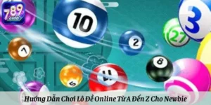 Hướng Dẫn Chơi Lô Đề Online Từ A Đến Z Cho Newbie