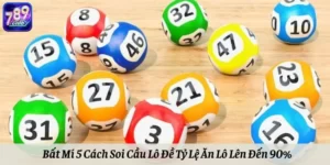 Bất Mí 5 Cách Soi Cầu Lô Đề Tỷ Lệ Ăn Lô Lên Đến 90%